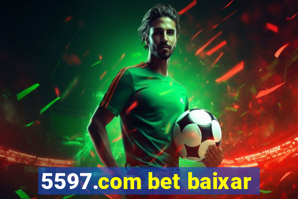 5597.com bet baixar